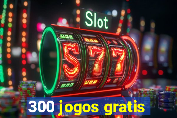 300 jogos gratis